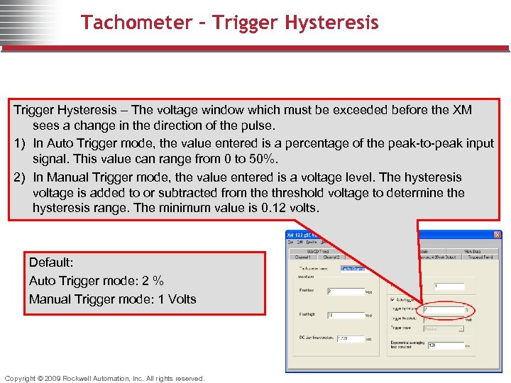 Tachometer – Trigger Hysteresis – The voltage window which must be exceeded before the
