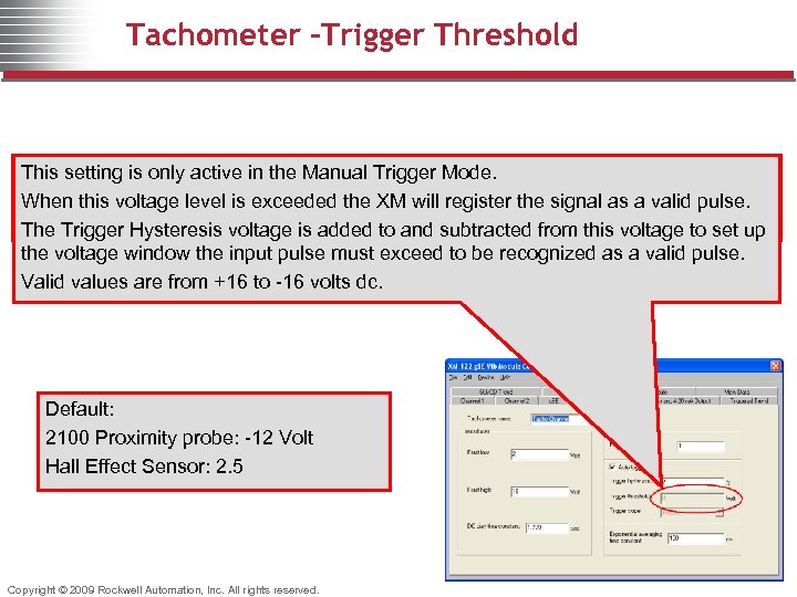 Tachometer –Trigger Threshold This setting is only active in the Manual Trigger Mode. When