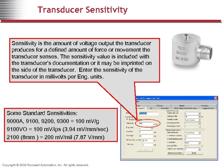 Transducer Sensitivity is the amount of voltage output the transducer produces for a defined