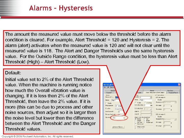 Alarms - Hysteresis The amount the measured value must move below the threshold before