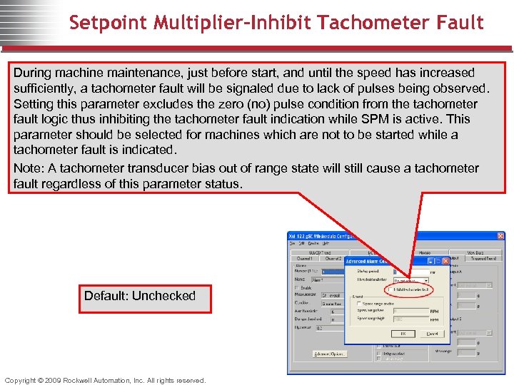 Setpoint Multiplier–Inhibit Tachometer Fault During machine maintenance, just before start, and until the speed
