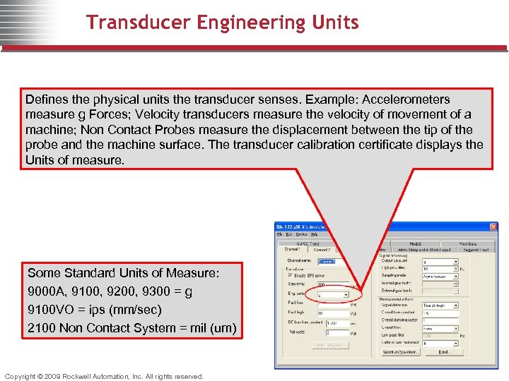 Transducer Engineering Units Defines the physical units the transducer senses. Example: Accelerometers measure g