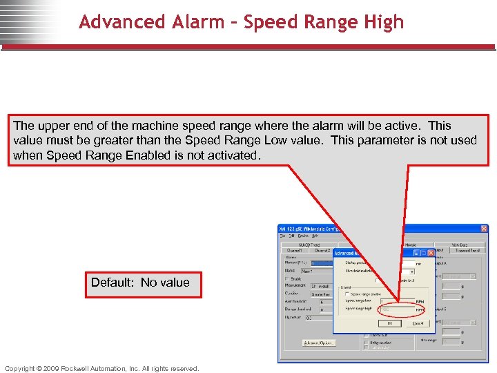 Advanced Alarm – Speed Range High The upper end of the machine speed range