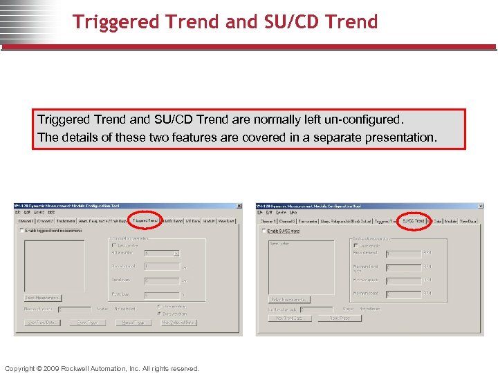 Triggered Trend and SU/CD Trend are normally left un-configured. The details of these two