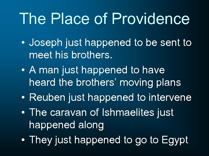 The Place of Providence • Joseph just happened to be sent to meet his