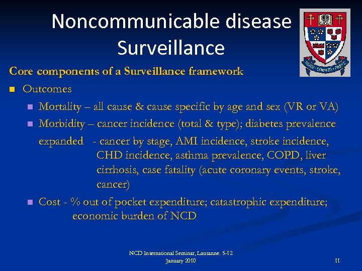 Noncommunicable disease Surveillance Core components of a Surveillance framework n Outcomes n Mortality –