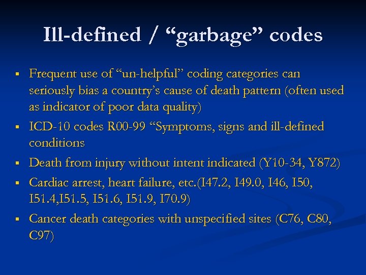 Ill-defined / “garbage” codes § § § Frequent use of “un-helpful” coding categories can