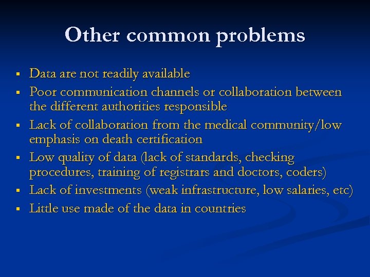 Other common problems § § § Data are not readily available Poor communication channels