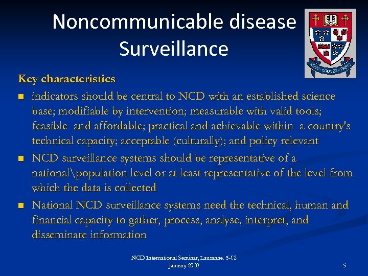 Noncommunicable disease Surveillance Key characteristics n indicators should be central to NCD with an