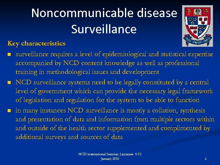 Noncommunicable disease Surveillance Key characteristics n surveillance requires a level of epidemiological and statistical