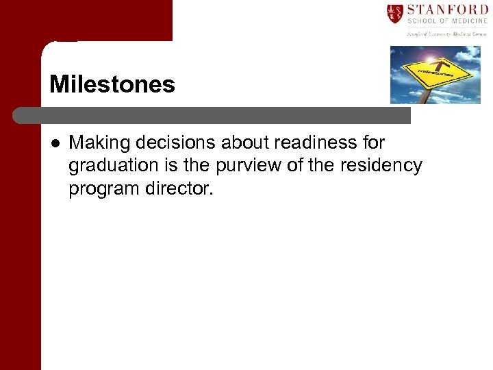 Milestones l Making decisions about readiness for graduation is the purview of the residency