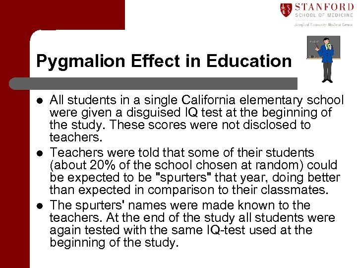 Pygmalion Effect in Education l l l All students in a single California elementary