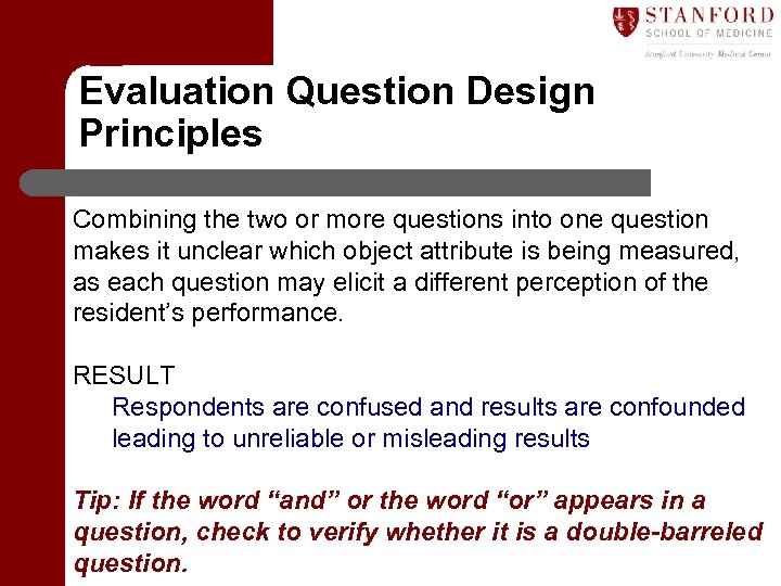 Evaluation Question Design Principles Combining the two or more questions into one question makes