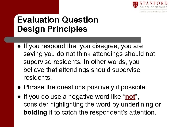 Evaluation Question Design Principles l l l If you respond that you disagree, you