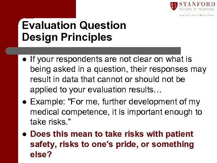 Evaluation Question Design Principles l l l If your respondents are not clear on