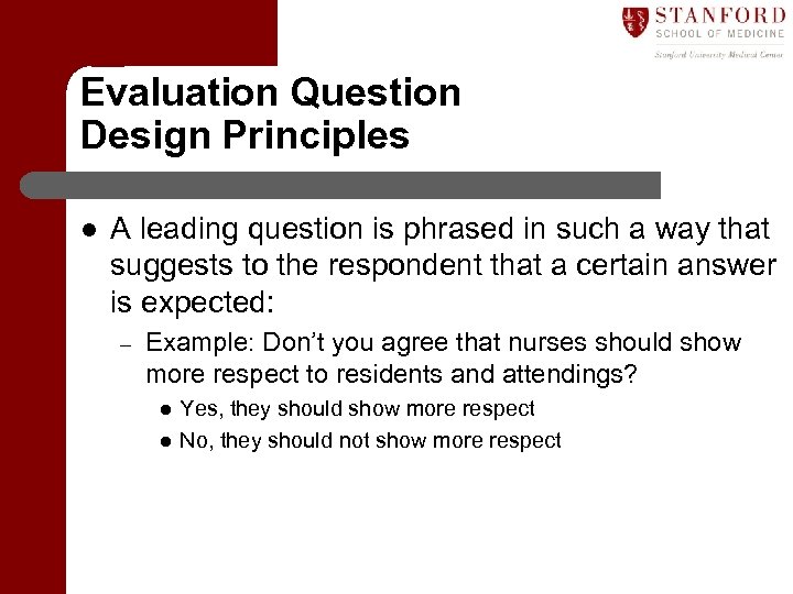 Evaluation Question Design Principles l A leading question is phrased in such a way