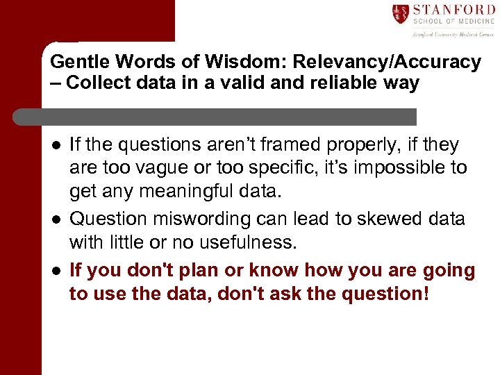 Gentle Words of Wisdom: Relevancy/Accuracy – Collect data in a valid and reliable way
