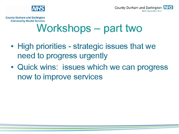 Workshops – part two • High priorities - strategic issues that we need to