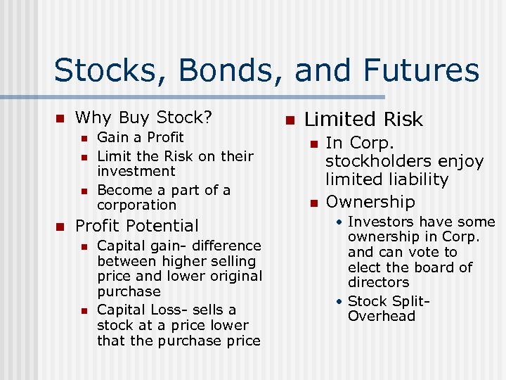 Stocks, Bonds, and Futures n Why Buy Stock? n n Gain a Profit Limit