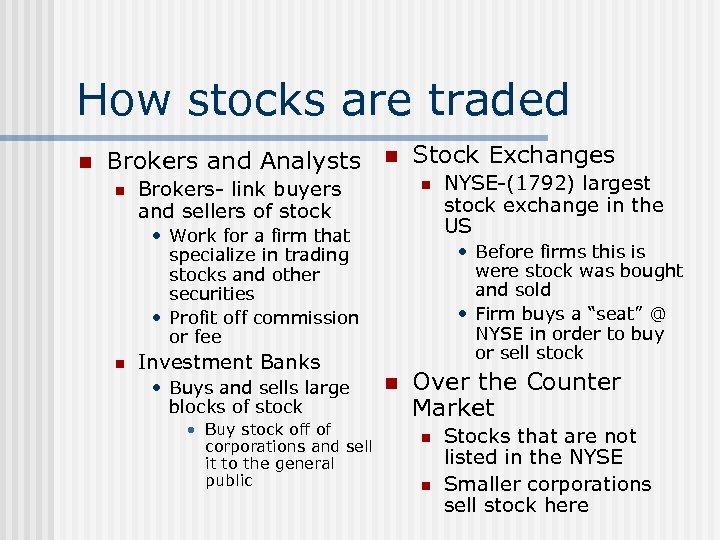 How stocks are traded n Brokers and Analysts n n Brokers- link buyers and