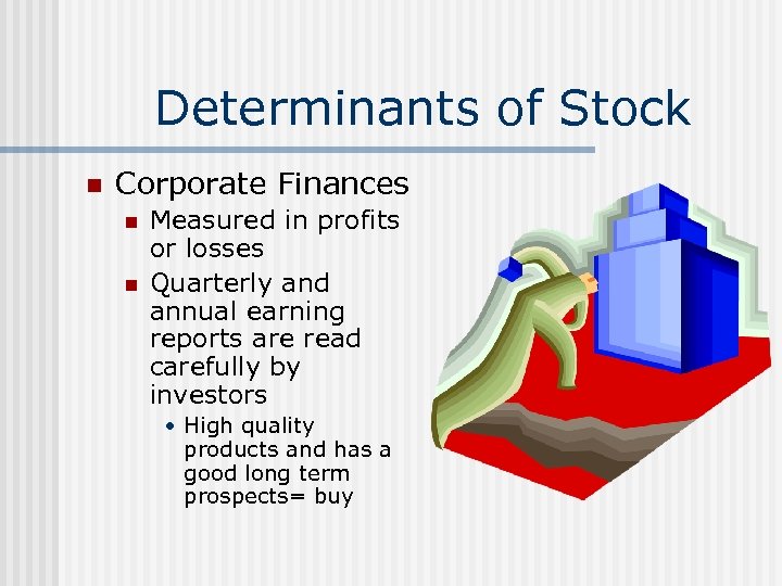 Determinants of Stock n Corporate Finances n n Measured in profits or losses Quarterly