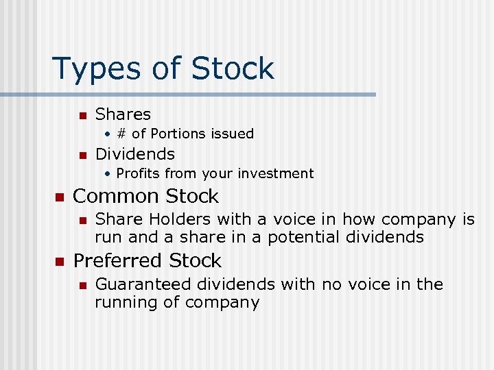 Types of Stock n Shares • # of Portions issued n Dividends • Profits