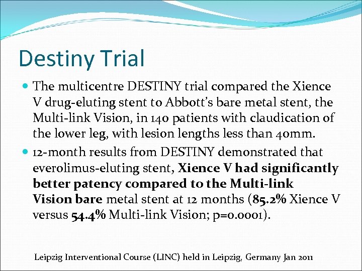 Destiny Trial The multicentre DESTINY trial compared the Xience V drug-eluting stent to Abbott’s