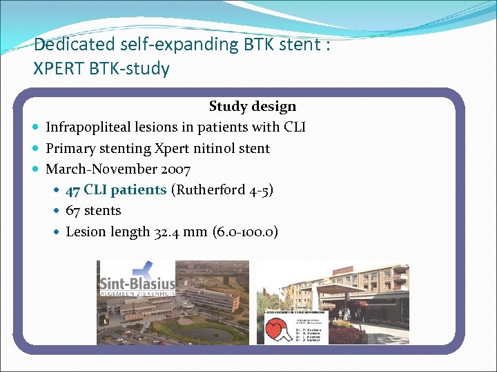 Dedicated self-expanding BTK stent : XPERT BTK-study Study design Infrapopliteal lesions in patients with