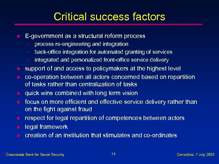 Critical success factors n E-government as a structural reform process - process re-engineering and