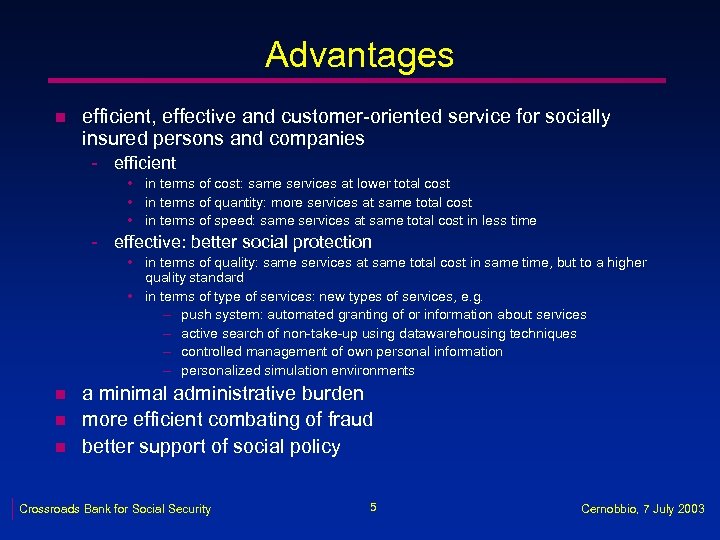 Advantages n efficient, effective and customer-oriented service for socially insured persons and companies -