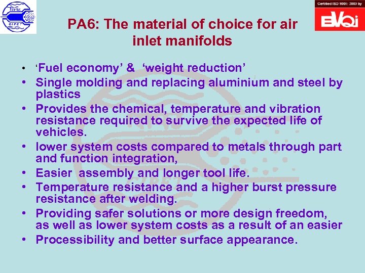 PA 6: The material of choice for air inlet manifolds • ‘Fuel economy’ &