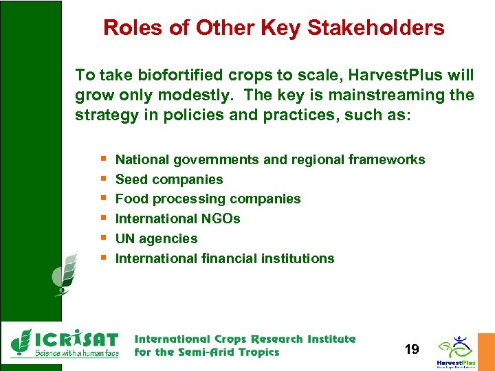 Roles of Other Key Stakeholders To take biofortified crops to scale, Harvest. Plus will