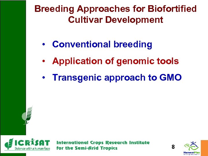 Breeding Approaches for Biofortified Cultivar Development • Conventional breeding • Application of genomic tools