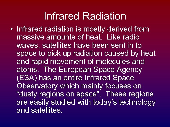 Infrared Radiation • Infrared radiation is mostly derived from massive amounts of heat. Like