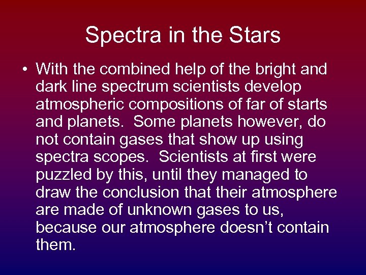 Spectra in the Stars • With the combined help of the bright and dark