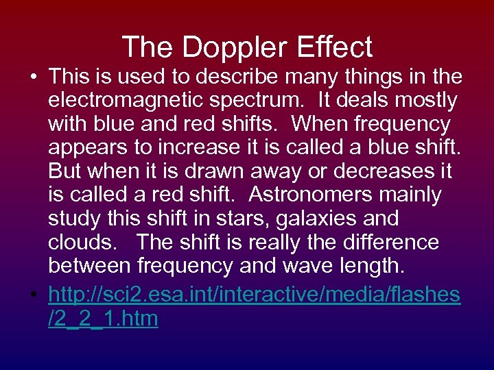 The Doppler Effect • This is used to describe many things in the electromagnetic