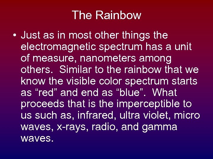 The Rainbow • Just as in most other things the electromagnetic spectrum has a