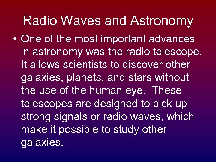 Radio Waves and Astronomy • One of the most important advances in astronomy was