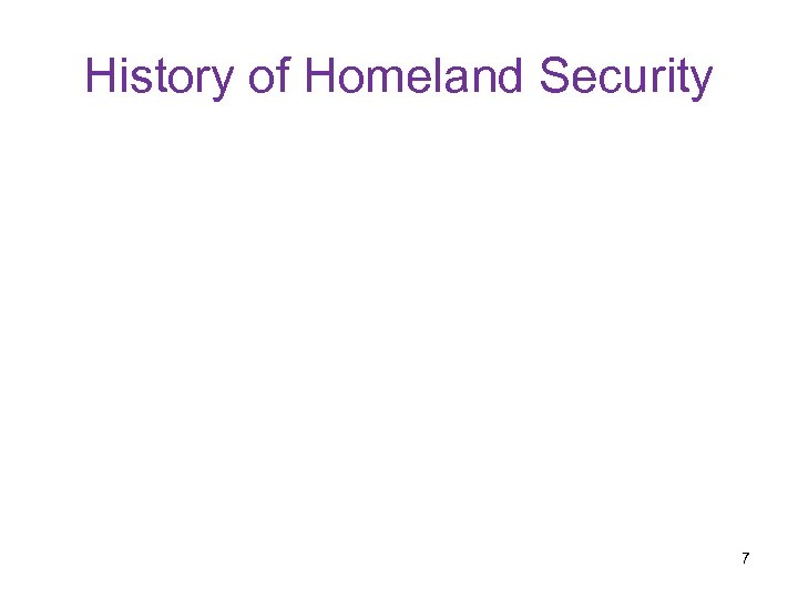 History of Homeland Security 7 