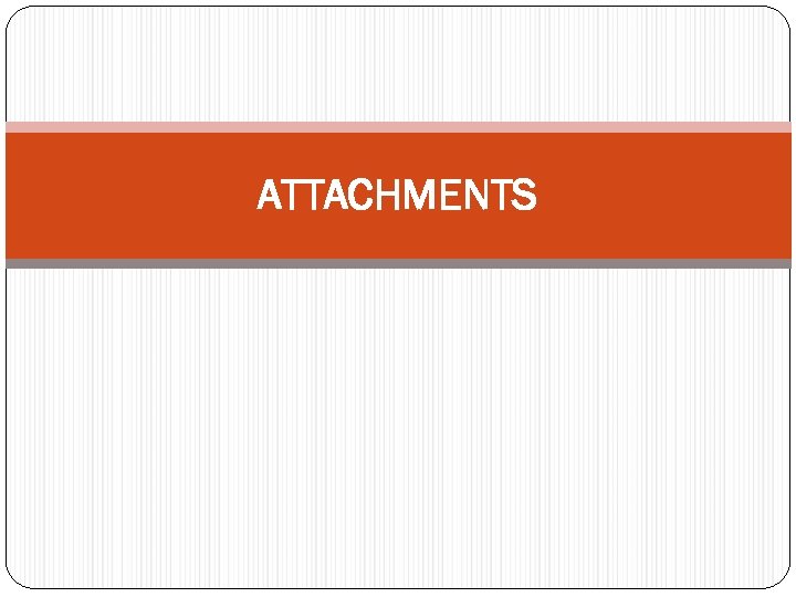 ATTACHMENTS 