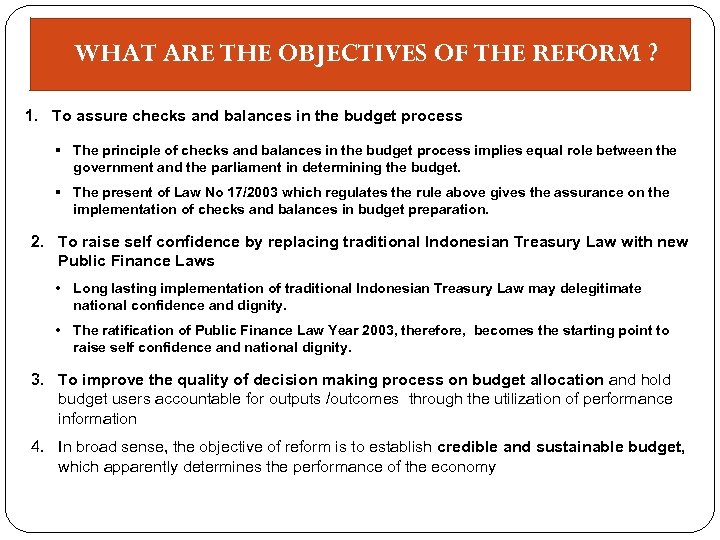WHAT ARE THE OBJECTIVES OF THE REFORM ? 1. To assure checks and balances