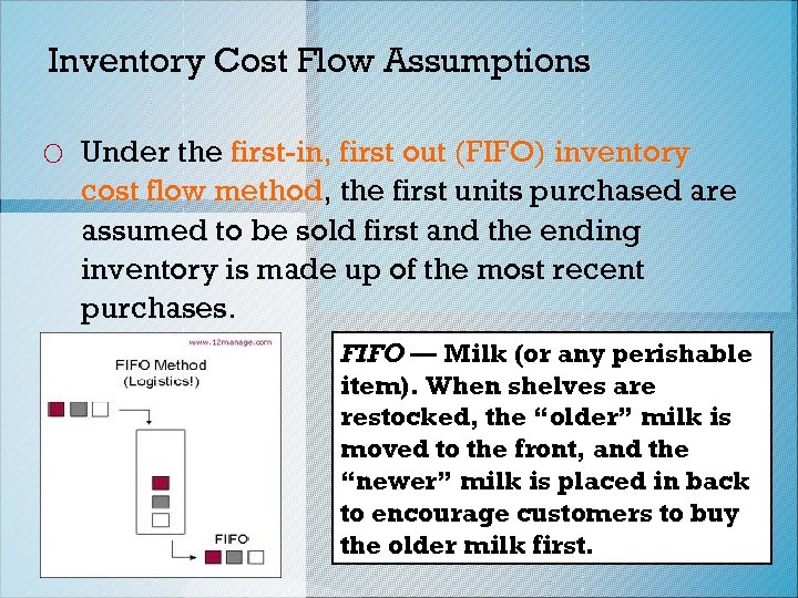 Inventory Cost Flow Assumptions o Under the first-in, first out (FIFO) inventory cost flow