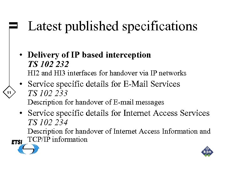 Latest published specifications • Delivery of IP based interception TS 102 232 HI 2