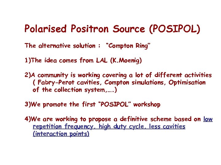Polarised Positron Source (POSIPOL) The alternative solution : “Compton Ring” 1)The idea comes from