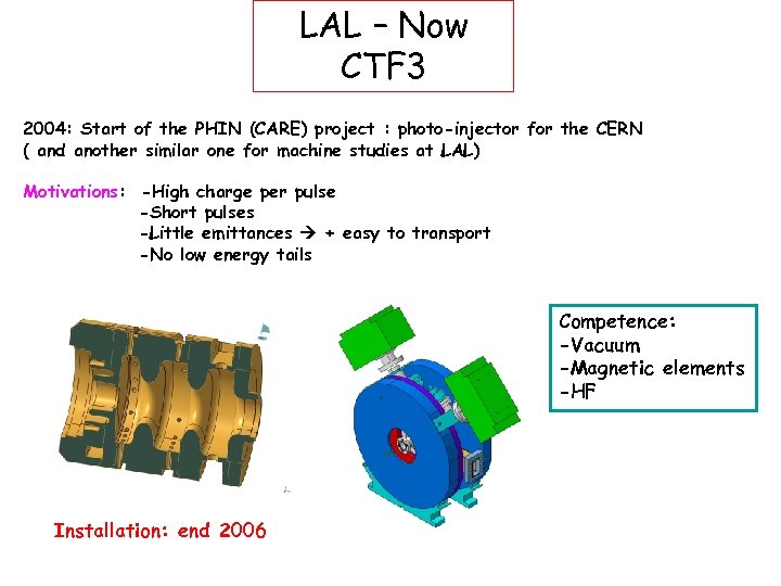 LAL – Now CTF 3 2004: Start of the PHIN (CARE) project : photo-injector