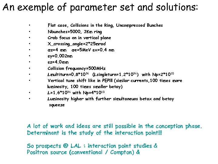 An exemple of parameter set and solutions: • • • Flat case, Collisions in