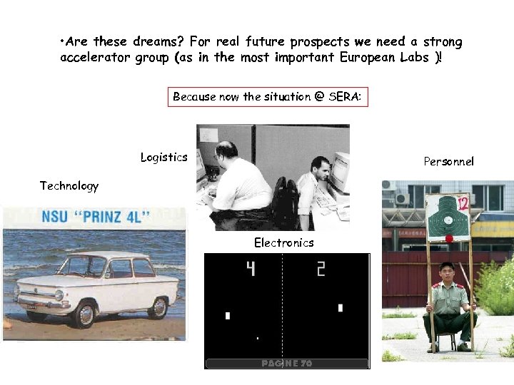  • Are these dreams? For real future prospects we need a strong accelerator