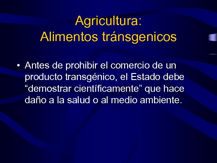 Agricultura: Alimentos tránsgenicos • Antes de prohibir el comercio de un producto transgénico, el