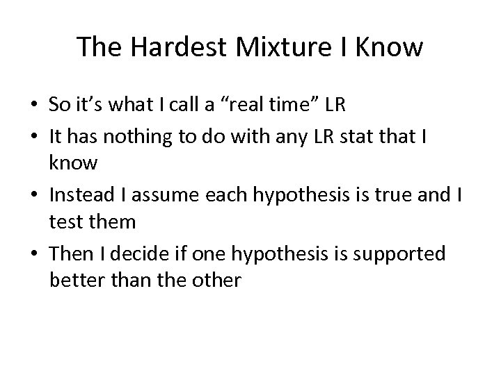 The Hardest Mixture I Know • So it’s what I call a “real time”