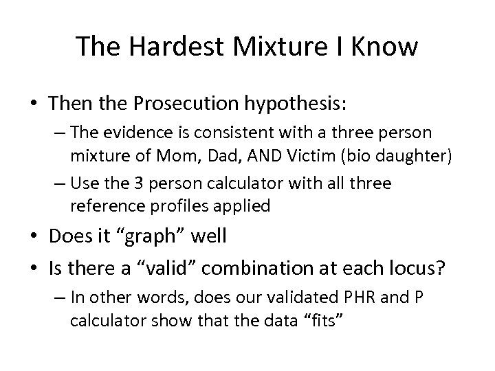 The Hardest Mixture I Know • Then the Prosecution hypothesis: – The evidence is